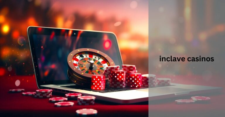 inclave casinos – The Ultimate Guide!