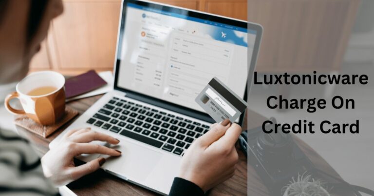 Luxtonicware Charge On Credit Card – Embrace Convenience In Your Online Shopping Now!