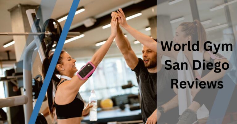 World Gym San Diego Reviews – A Comprehensive Guide!