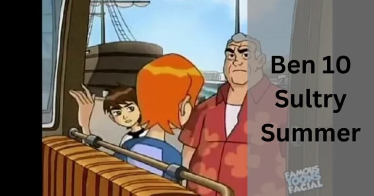 Ben 10 Sultry Summer ~ Exploring the Adventures of Ben Tennyson!