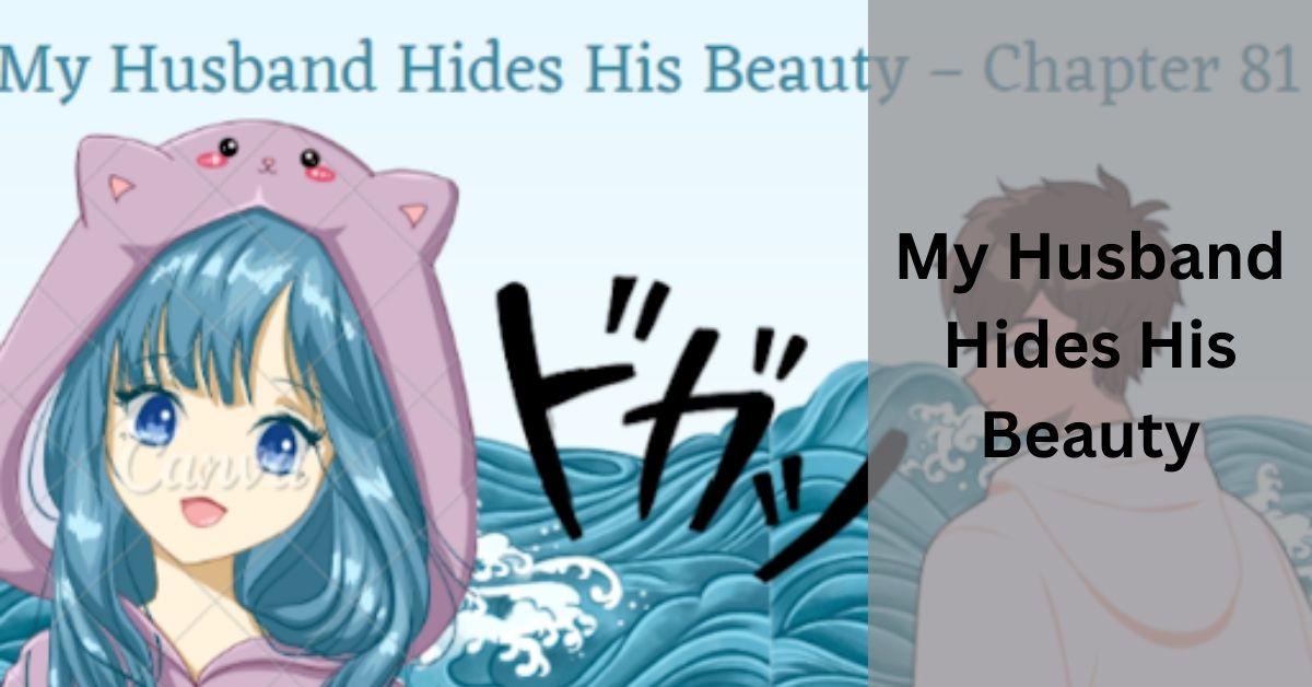 My Husband Hides His Beauty