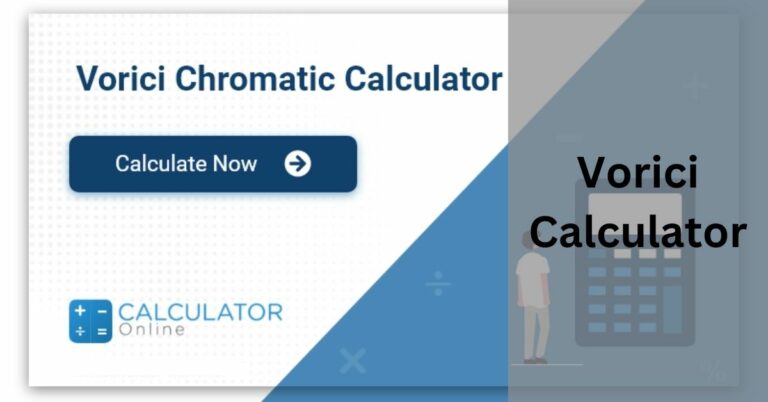 Vorici Calculator ~ A Comprehensive Guide!