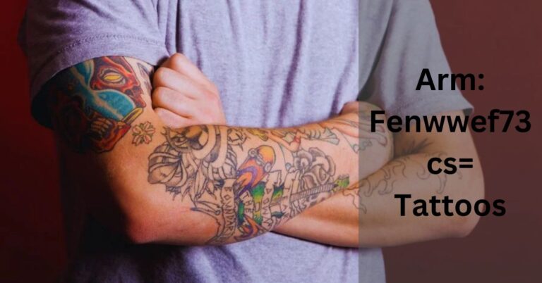 Arm: Fenwwef73cs= Tattoos